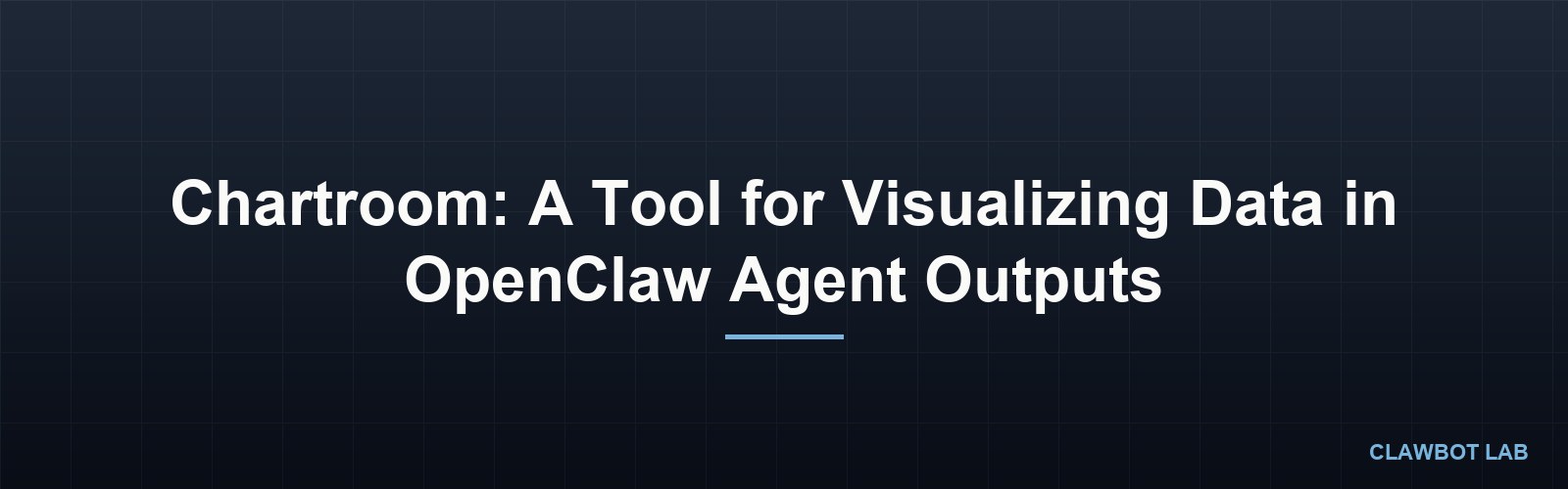Chartroom: A Tool for Visualizing Data in OpenClaw Agent Outputs