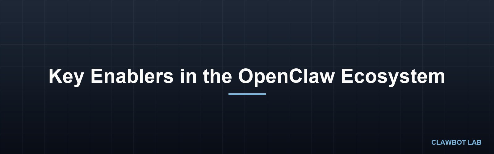 Key Enablers in the OpenClaw Ecosystem