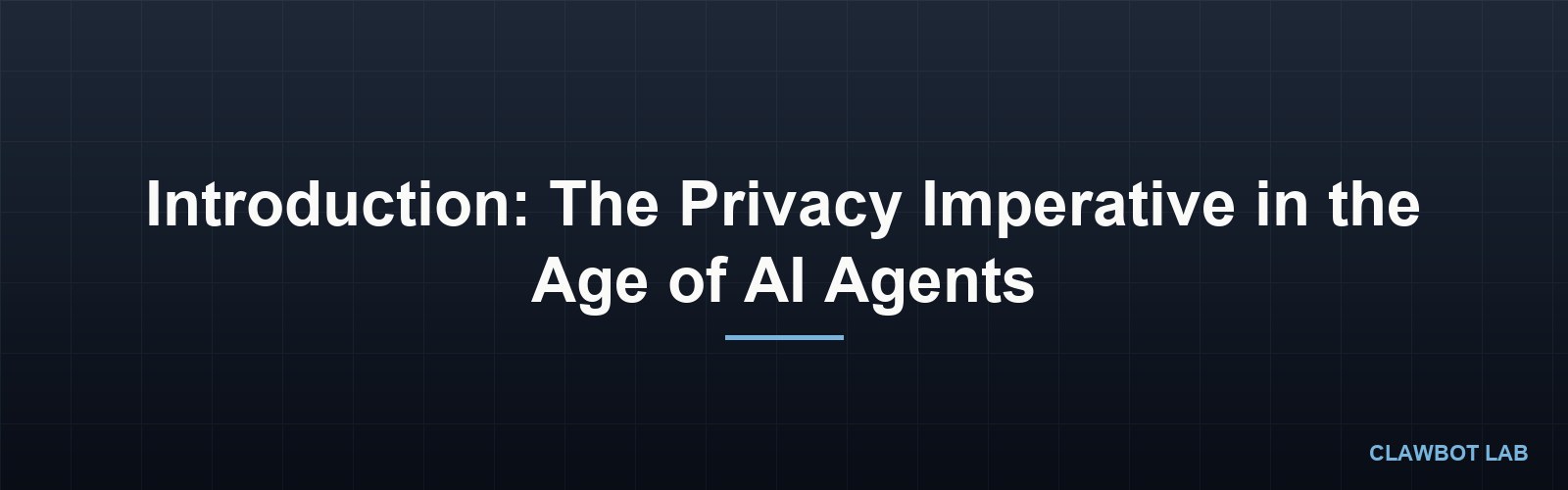 Introduction: The Privacy Imperative in the Age of AI Agents