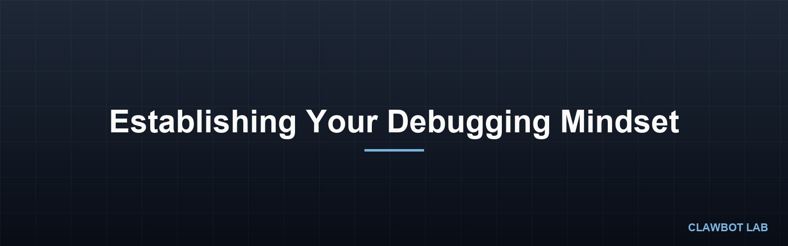 Establishing Your Debugging Mindset