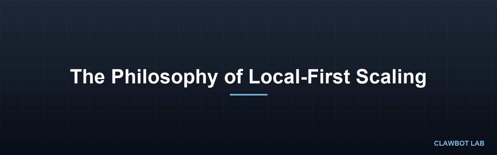 The Philosophy of Local-First Scaling