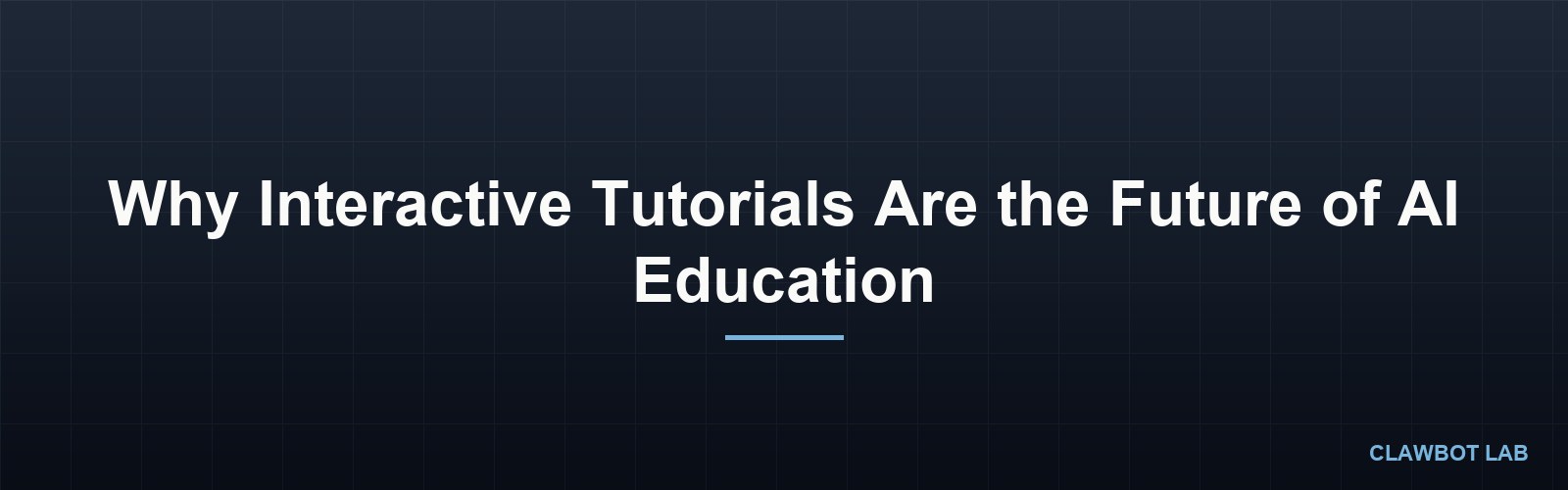 Why Interactive Tutorials Are the Future of AI Education