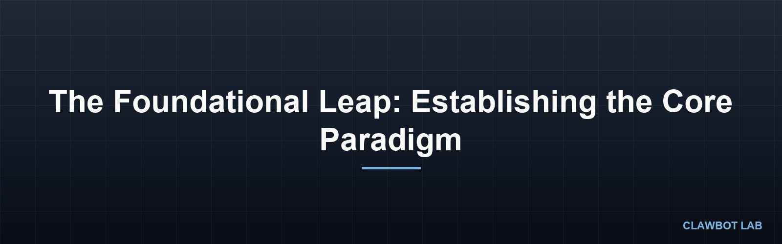 The Foundational Leap: Establishing the Core Paradigm