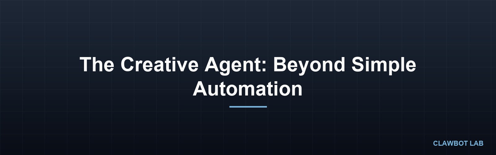The Creative Agent: Beyond Simple Automation