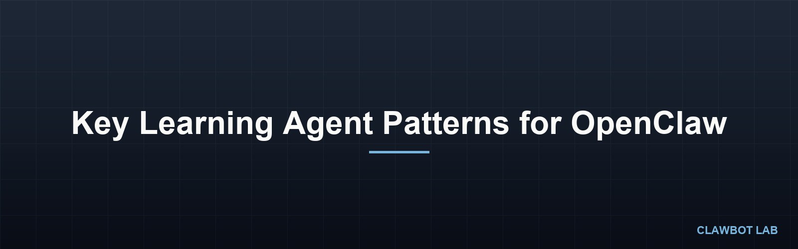 Key Learning Agent Patterns for OpenClaw