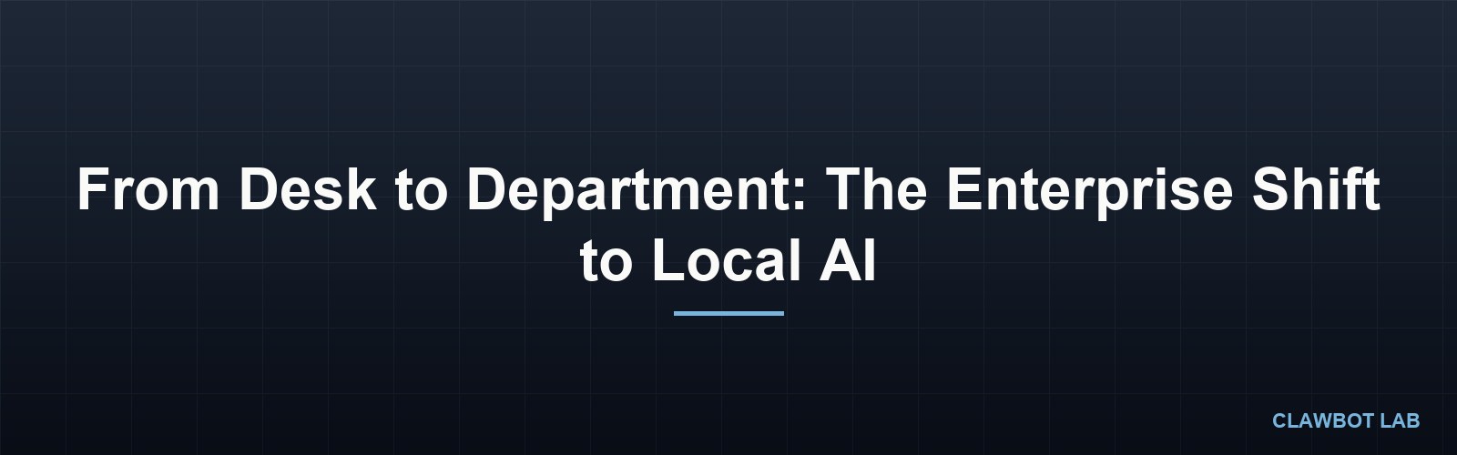 From Desk to Department: The Enterprise Shift to Local AI