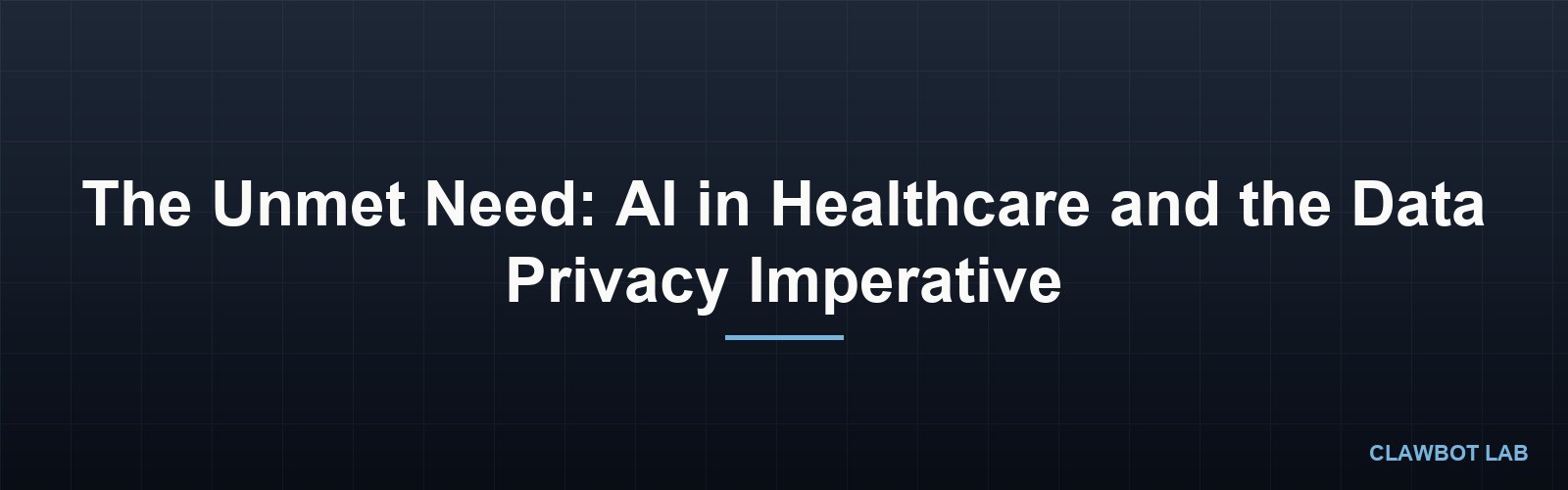 The Unmet Need: AI in Healthcare and the Data Privacy Imperative