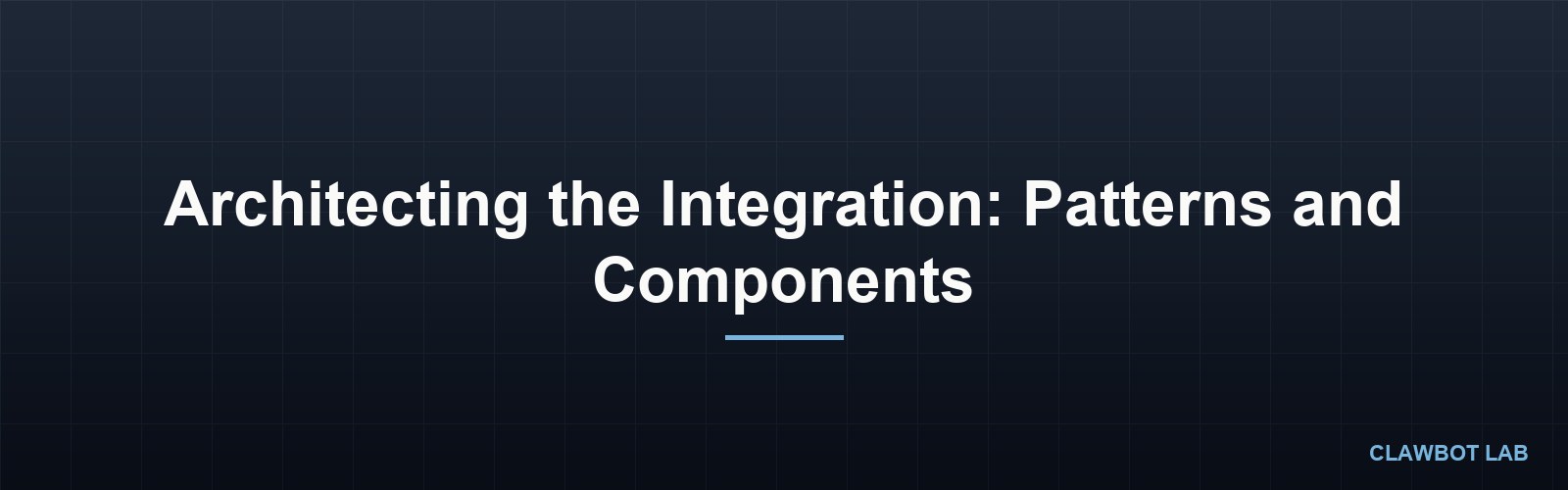 Architecting the Integration: Patterns and Components