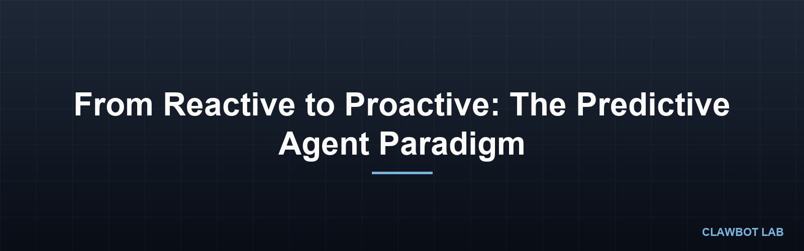 From Reactive to Proactive: The Predictive Agent Paradigm