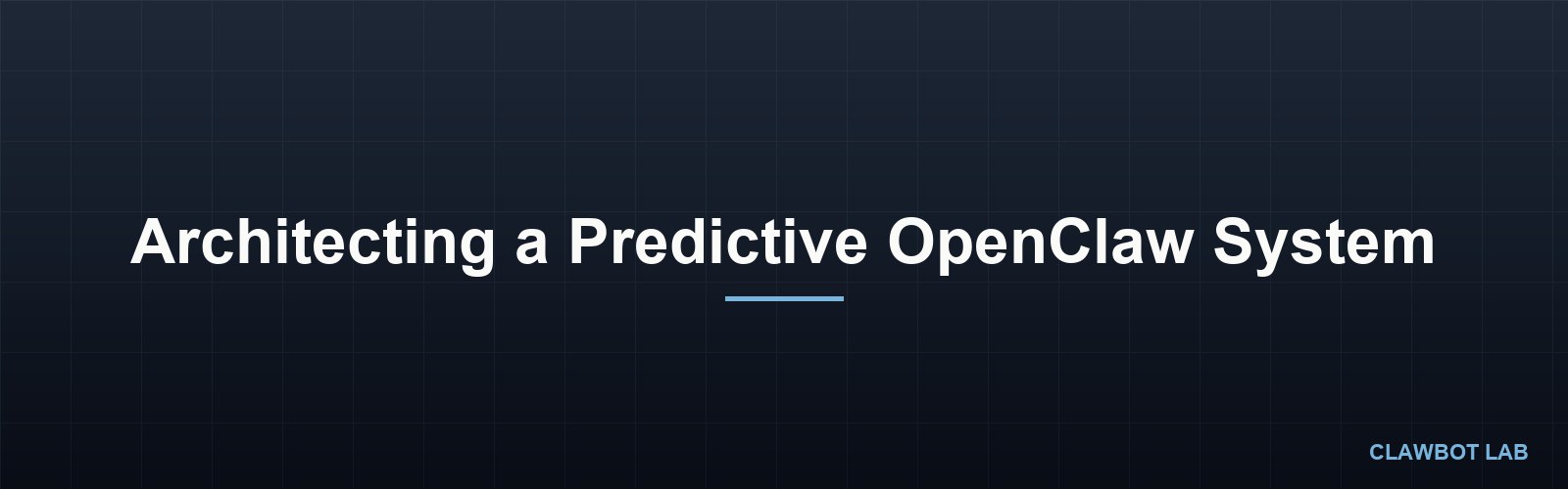 Architecting a Predictive OpenClaw System