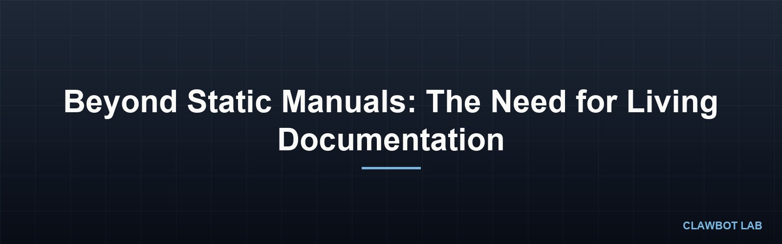 Beyond Static Manuals: The Need for Living Documentation