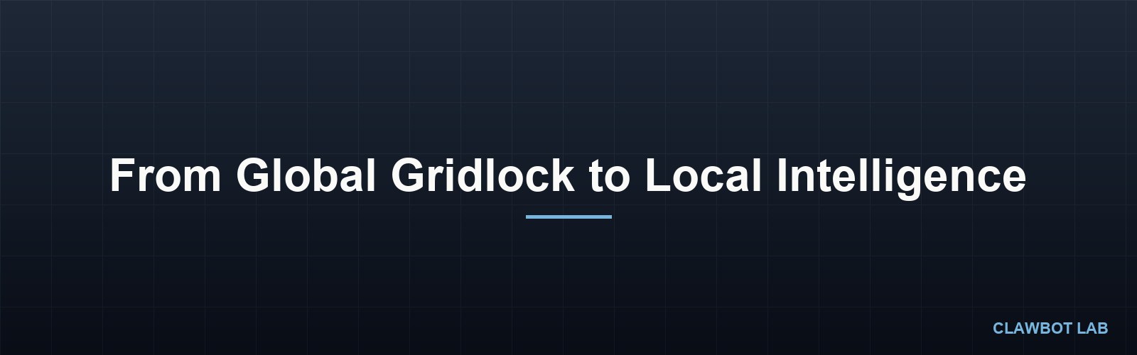 From Global Gridlock to Local Intelligence