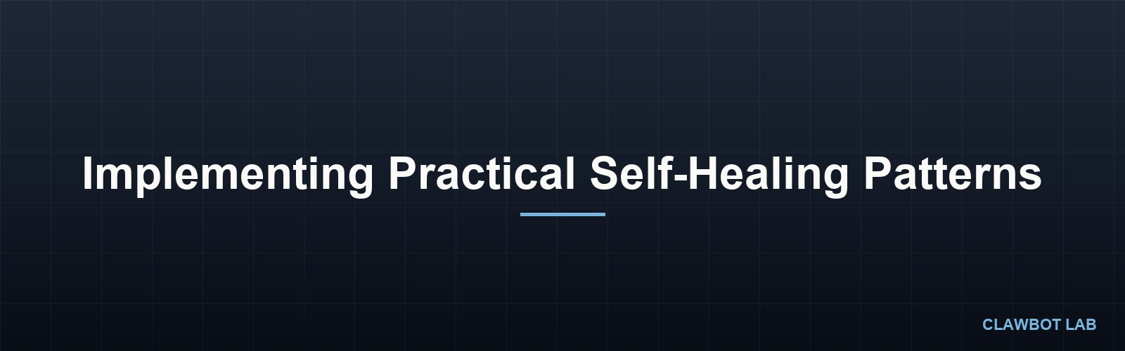 Implementing Practical Self-Healing Patterns