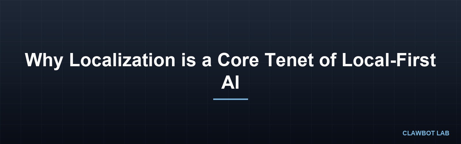Why Localization is a Core Tenet of Local-First AI