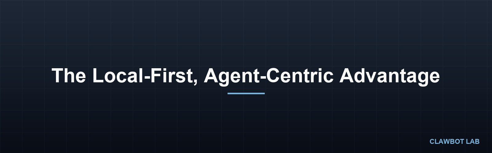 The Local-First, Agent-Centric Advantage