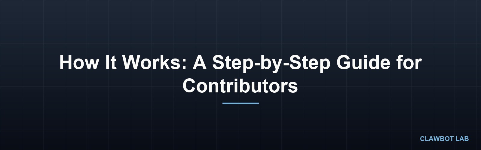 How It Works: A Step-by-Step Guide for Contributors