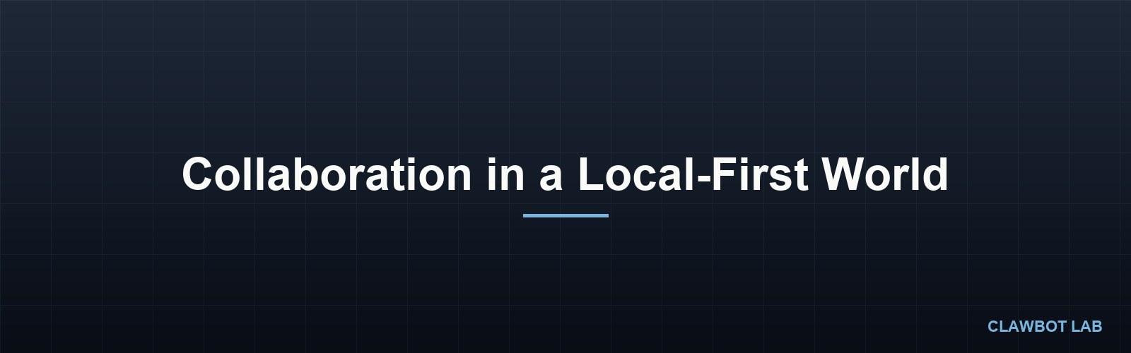 Collaboration in a Local-First World