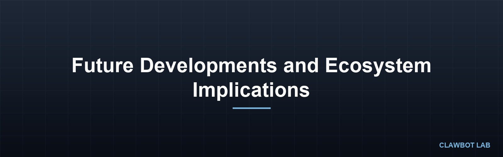 Future Developments and Ecosystem Implications